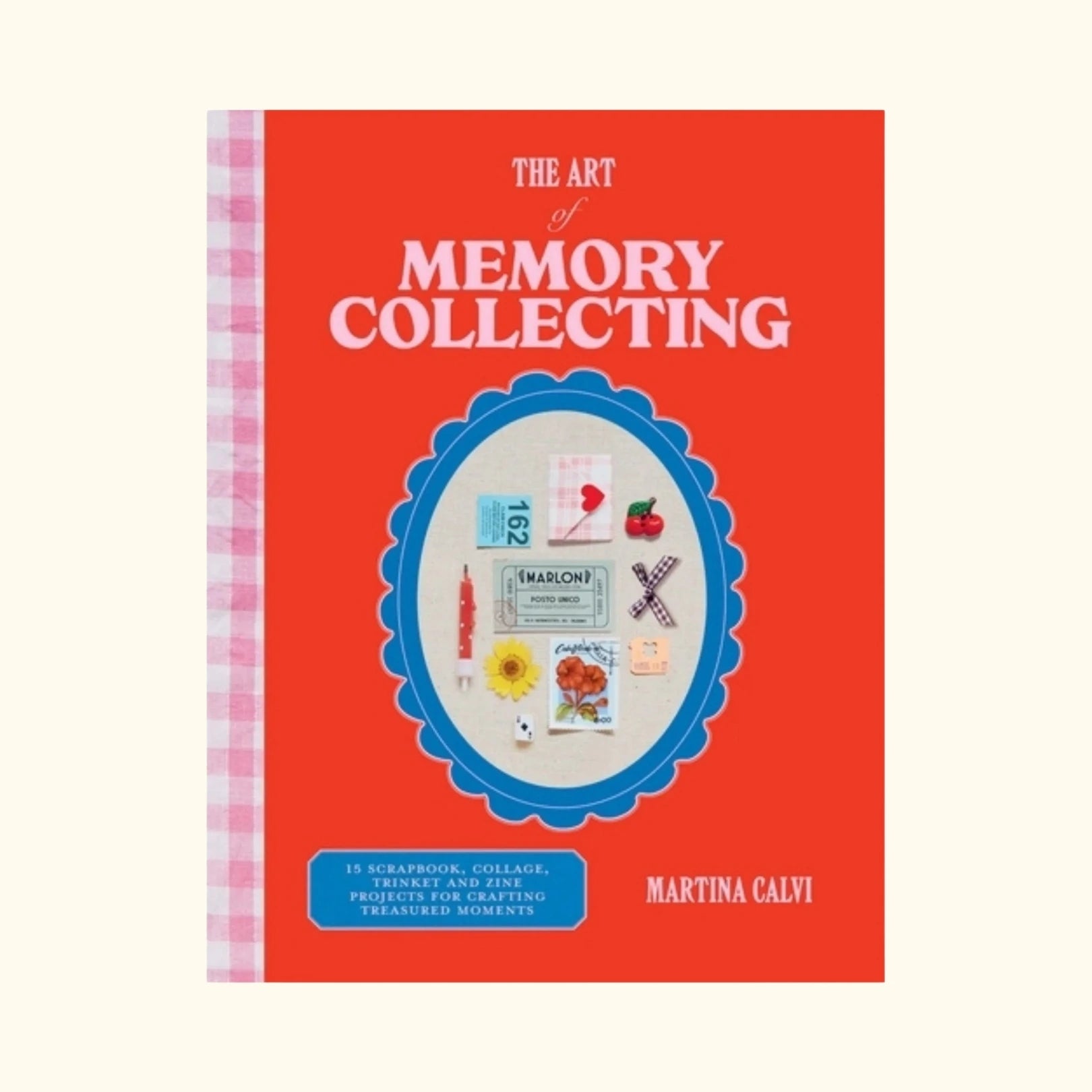 The Art of Memory Collecting book – scrapbook, collage and junk journal projects by Martina Calvi