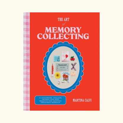 The Art of Memory Collecting book – scrapbook, collage and junk journal projects by Martina Calvi