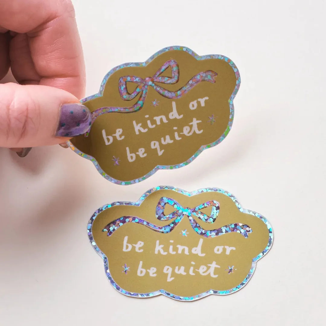 Be Kind Or Be Quiet Holographic Vinyl Sticker