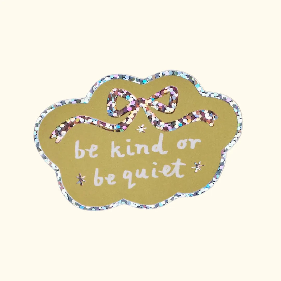 Be Kind Or Be Quiet Holographic Vinyl Sticker