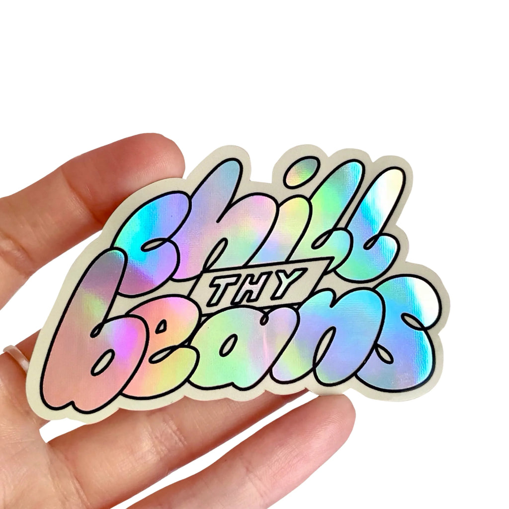 Chill Thy Beans Holographic Vinyl Sticker