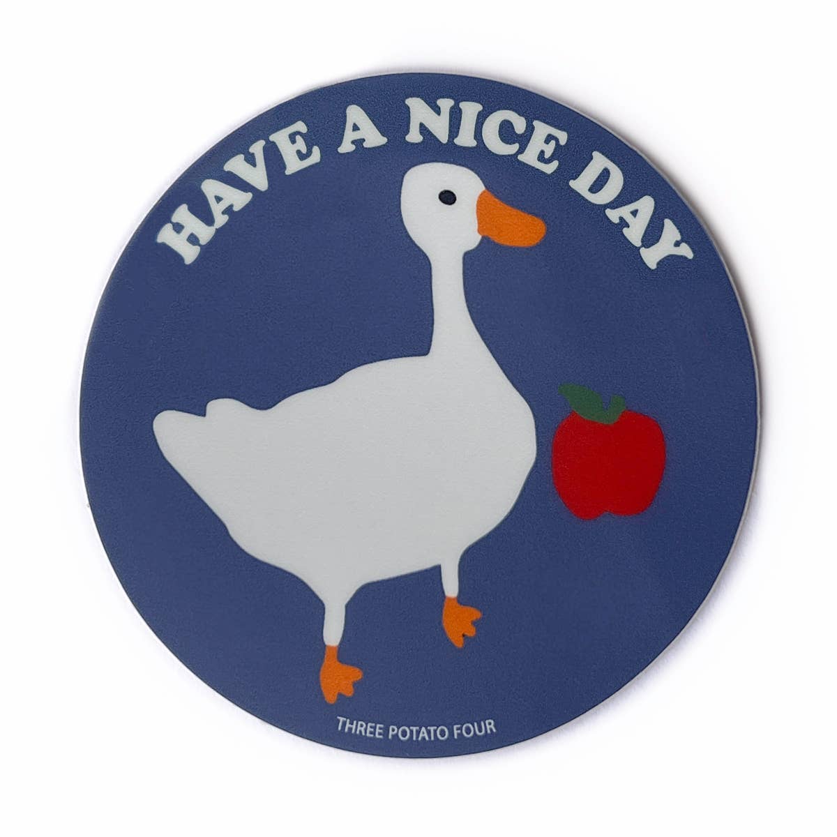 "Have A Nice Day" Goose Vinyl Sticker - Vinyl Sticker - Subject to Change
