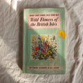Vintage Botanical Field Guide - Wild Flowers of the British Isles - Vintage Book - Subject to Change